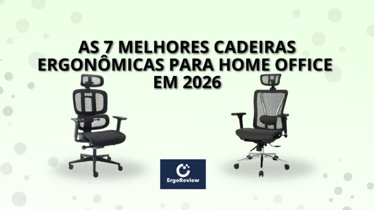 As 7 Melhores Cadeiras Ergonômicas para Home Office em 2026