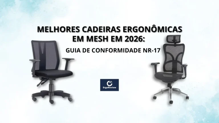 Melhores Cadeiras Ergonômicas em Mesh em 2026: Guia Completo de Respirabilidade e NR-17