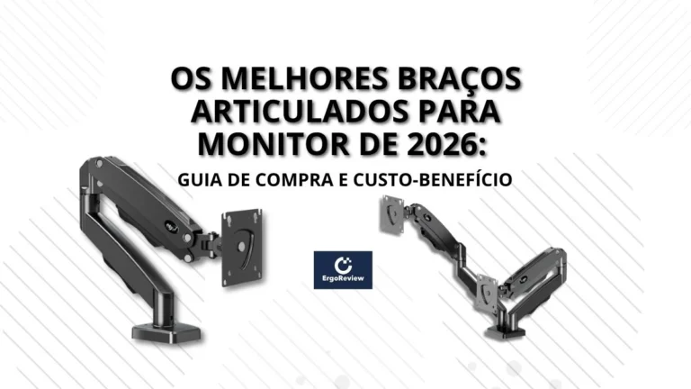 Os Melhores Braços Articulados para Monitor de 2026: Guia de Compra e Custo-Benefício