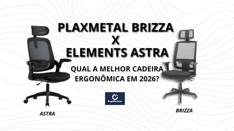 Plaxmetal Brizza vs Elements Astra: Qual a Melhor Cadeira Ergonômica em 2026?