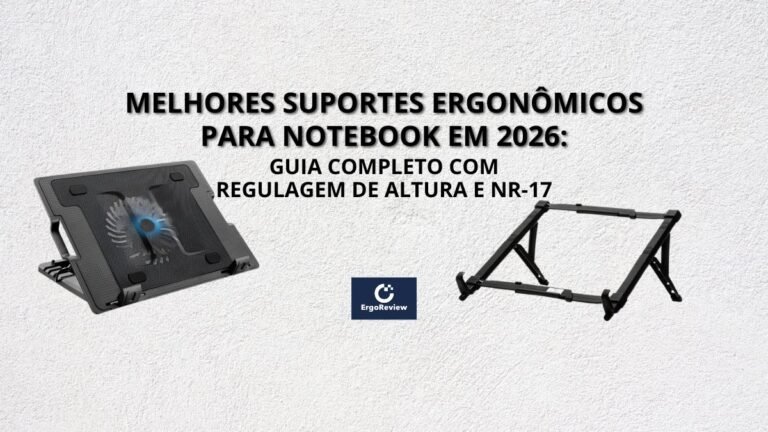 Melhores Suportes Ergonômicos para Notebook em 2026: Guia Completo com Regulagem de Altura e NR-17